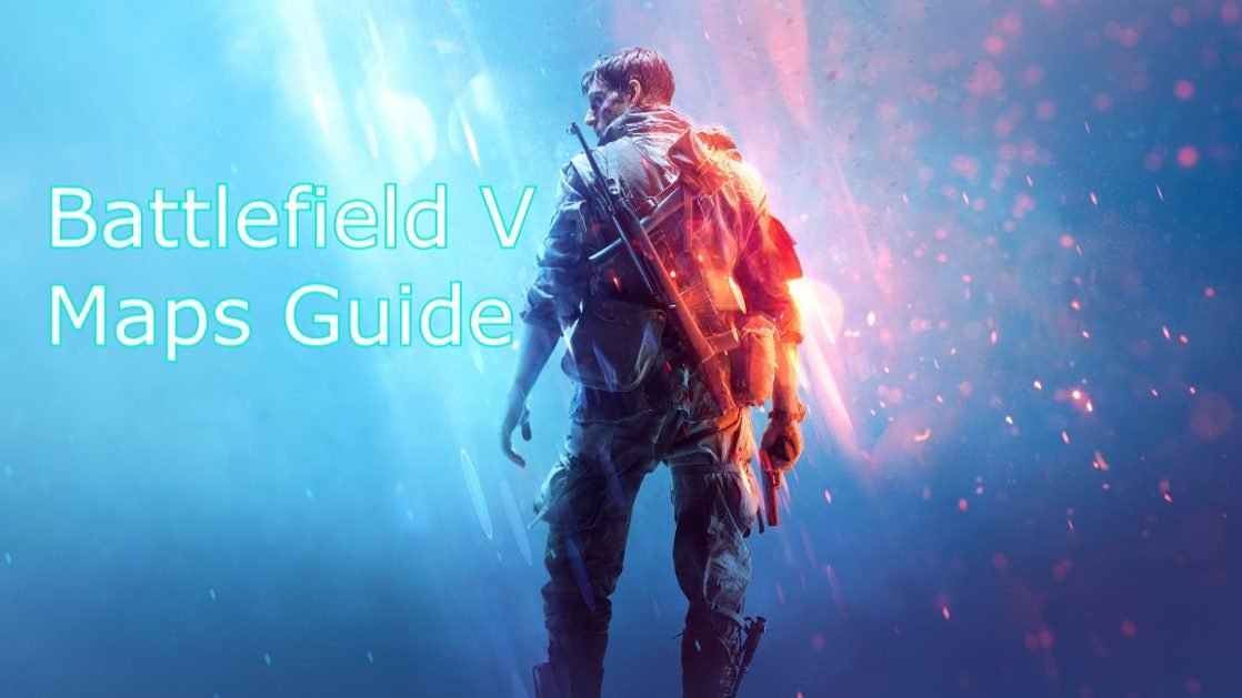 Battlefield V Maps Guide - Best Strategy to Win On All Maps | GamesHedge